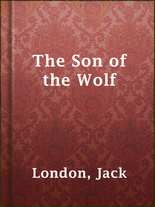 Title details for The Son of the Wolf by Jack London - Available
